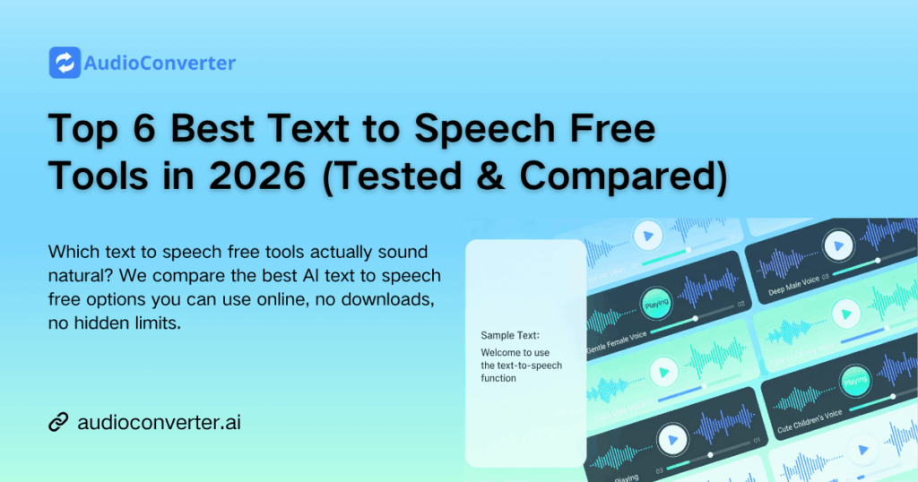 Top 6 Best Text to Speech Free Tools in 2026 (Tested & Compared)
